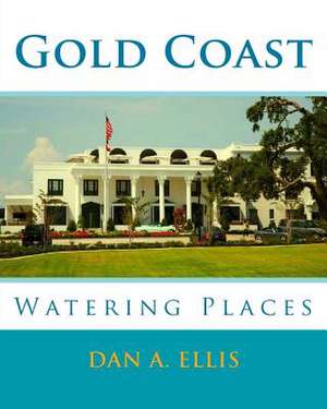 Gold Coast Watering Places de Dan A. Ellis