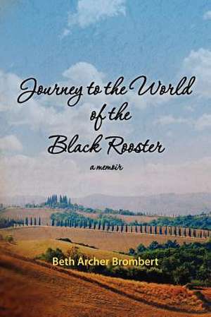 Journey to the World of the Black Rooster de Beth Archer Brombert