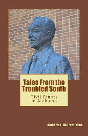 Tales from the Troubled South de Mrs Catherine McGrew Jaime