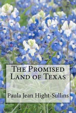 The Promised Land of Texas de MS Paula Jean Hight-Sullins