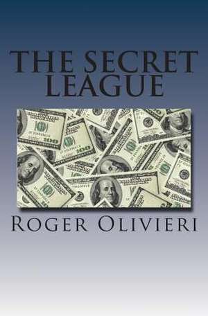 The Secret League de Roger a. Olivieri