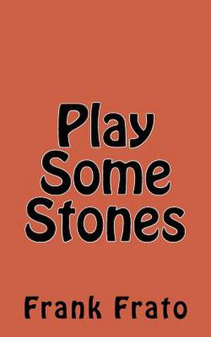 Play Some Stones de Frank Frato