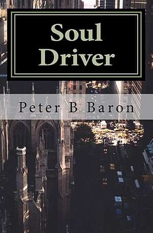 Soul Driver de Peter B. Baron