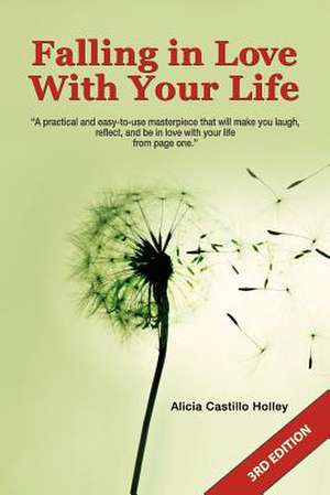 Falling in Love with Your Life de Alicia Castillo Holley