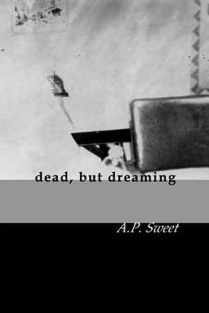 Dead, But Dreaming de A. P. Sweet