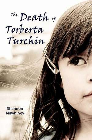 The Death of Torberta Turchin de Shannon Mawhiney