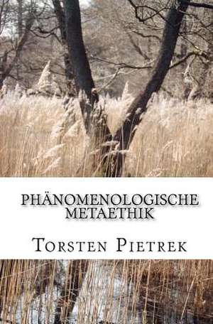 Phanomenologische Metaethik de Torsten Pietrek