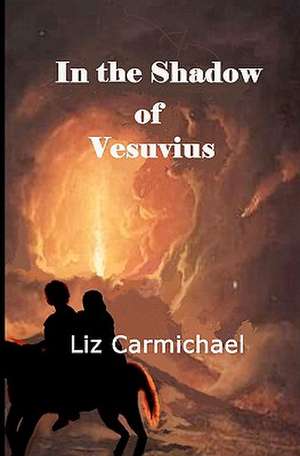 In the Shadow of Vesuvius de Liz Carmichael