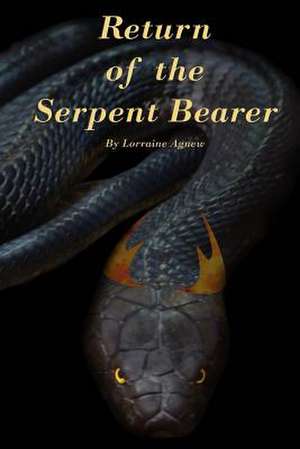 Return of the Serpent Bearer de Lorraine Agnew