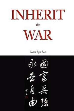 Inherit the War de Nam Pyo Lee