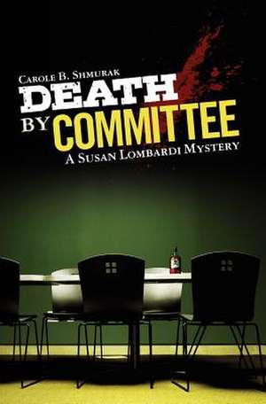 Death by Committee de Carole B. Shmurak