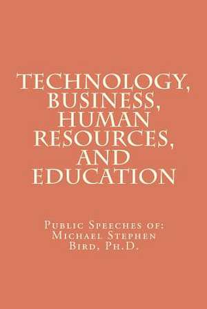 Technology, Business, Human Resources, and Education de Michael Stephen Bird