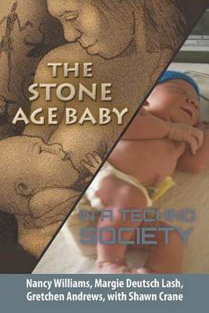 The Stone Age Baby in a Techno Society de Margie S. Deutsch Lash Msed