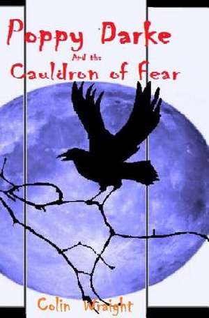 Poppy Darke and the Cauldron of Fear de Colin Wraight