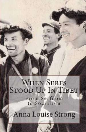 When Serfs Stood Up in Tibet de Anna Strong