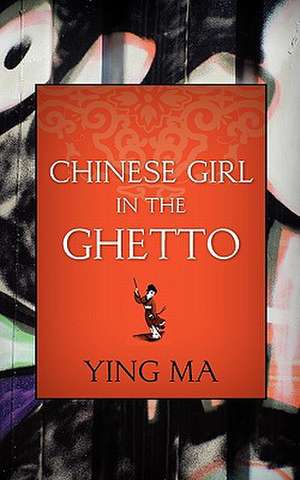 Chinese Girl in the Ghetto de Ying Ma