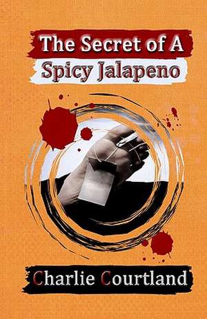 The Secret of a Spicy Jalapeno de Charlie Courtland