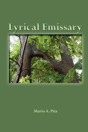 Lyrical Emissary de Mario A. Pita