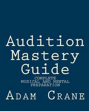 Audition Mastery Guide de Adam M. Crane