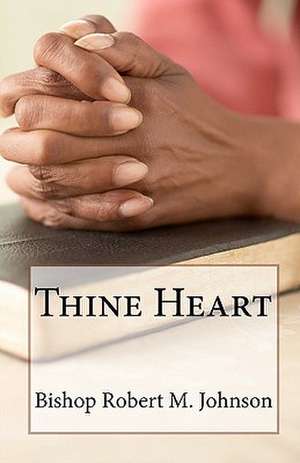 Thine Heart de Bishop Robert M. Johnson