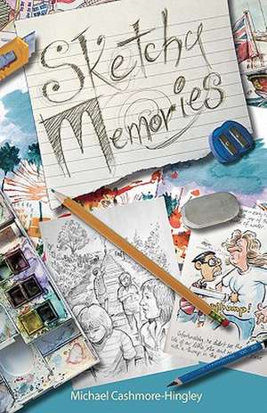 Sketchy Memories de Michael Cashmore-Hingley