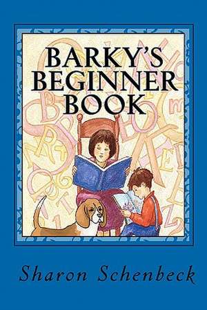 Barky's Beginner Book de Sharon Schenbeck