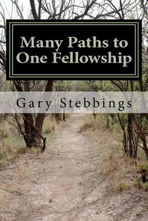 Many Paths to One Fellowship de Gary Stebbings