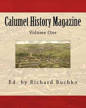 Calumet History Magazine de Buchko, Richard