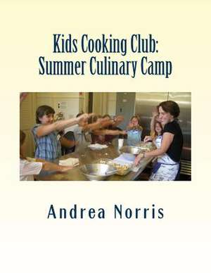 Kids Cooking Club de Andrea H. Norris