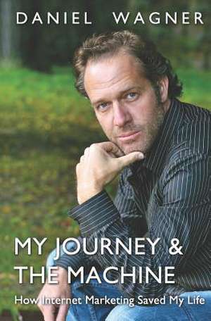 My Journey & the Machine de MR Daniel Wagner