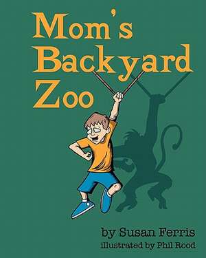 Mom's Backyard Zoo de Susan Ferris