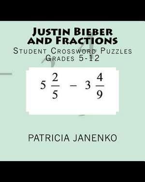 Justin Bieber and Fractions and Other Student Crossword Puzzles de Patricia Janenko