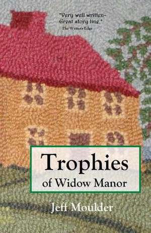 Trophies of Widow Manor de Jeff Moulder