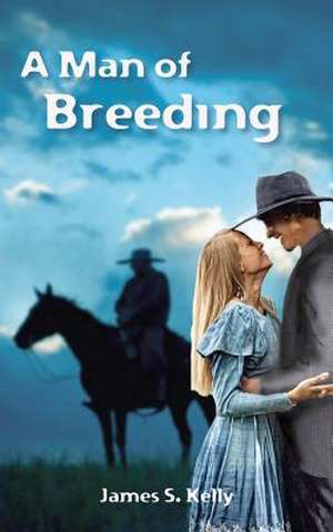 A Man of Breeding de James S. Kelly