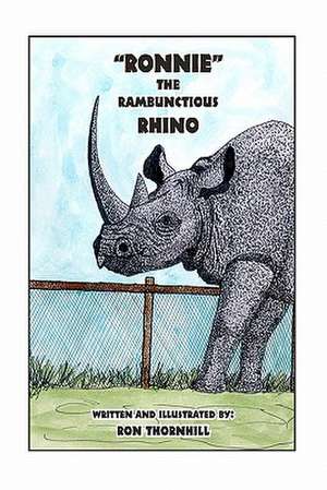 Ronnie the Rambunctious Rhino de Ron Thornhill