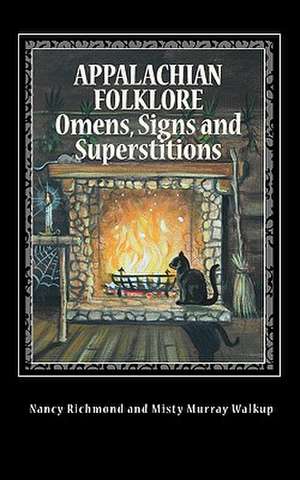 Appalachian Folklore Omens, Signs and Superstitions de Nancy Richmond