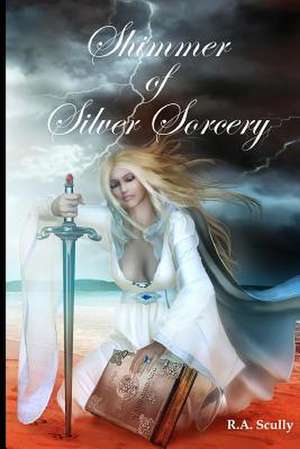 Shimmer of Silver Sorcery de R. A. Scully