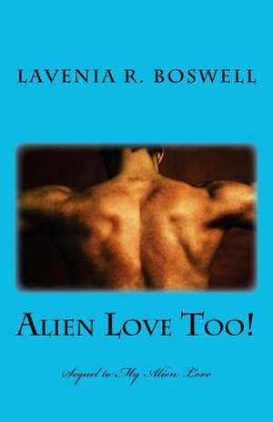 Alien Love Too! de Lavenia R. Boswell