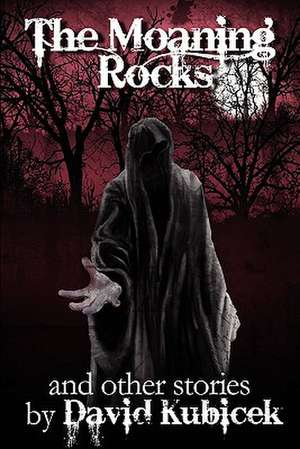 The Moaning Rocks de David Kubicek