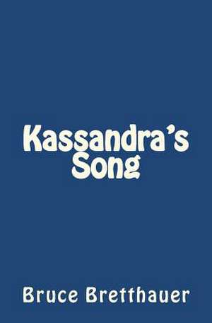 Kassandra's Song de Bruce H. Bretthauer