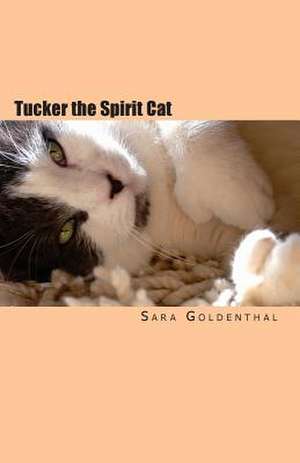 Tucker the Spirit Cat de Sara Goldenthal