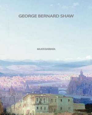 Major Barbara de George Bernard Shaw