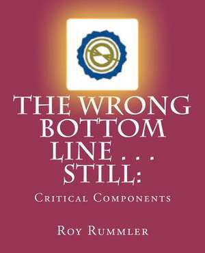 The Wrong Bottom Line . . . Still de Roy L. Rummler