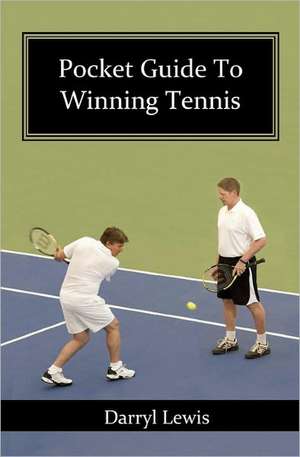 Pocket Guide to Winning Tennis de Darryl Lewis