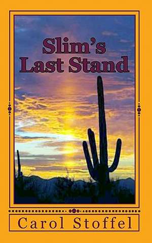 Slim's Last Stand de Carol Lynn Stoffel