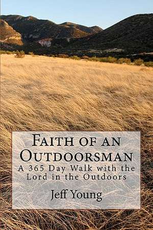 Faith of an Outdoorsman de MR Jeff T. Young