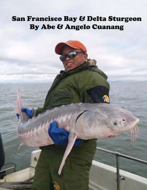 San Francisco Bay and Delta Sturgeon de Abe Cuanang