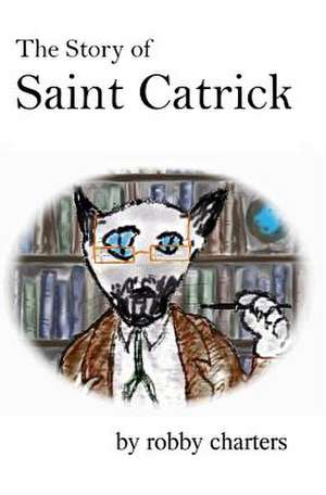 The Story of Saint Catrick de Robby Charters