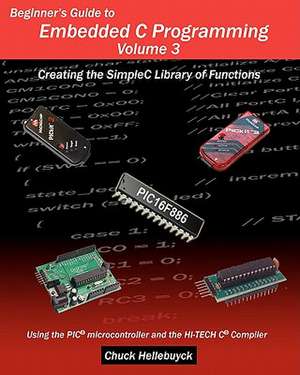 Beginner's Guide to Embedded C Programming - Volume 3 de Chuck Hellebuyck