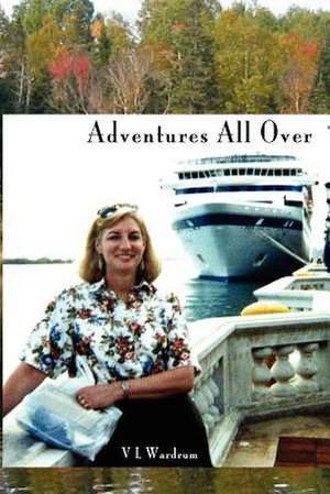 Adventures All Over de V. L. Wardrum